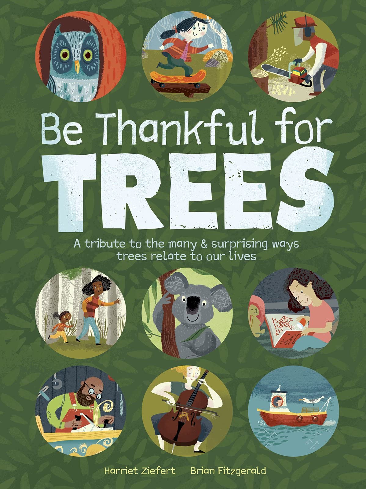 Be Thankful for Trees: A tribute to the many & surprising ways trees relate to our lives