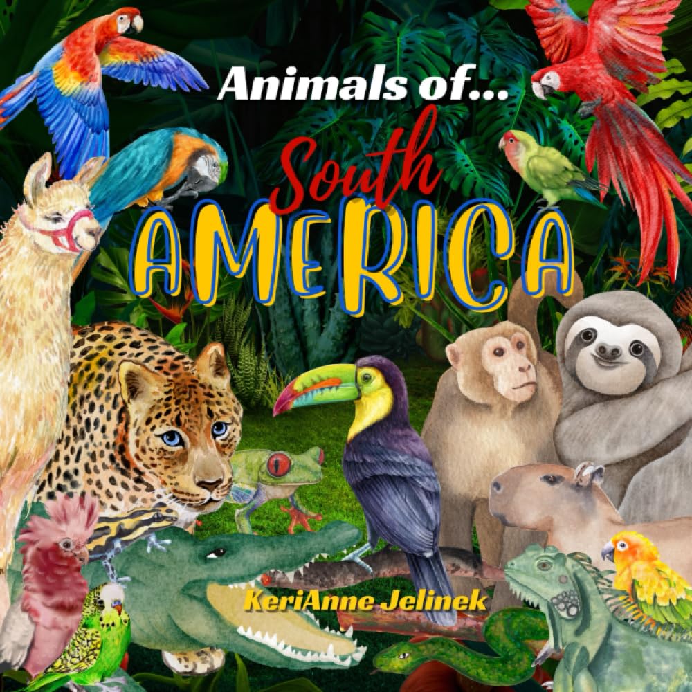 Animals of South America - South America for Kids, Animals Around the World, Animals of the Amazon, Animals of South America, Learn about Animals, ... South America: World of Animals Series