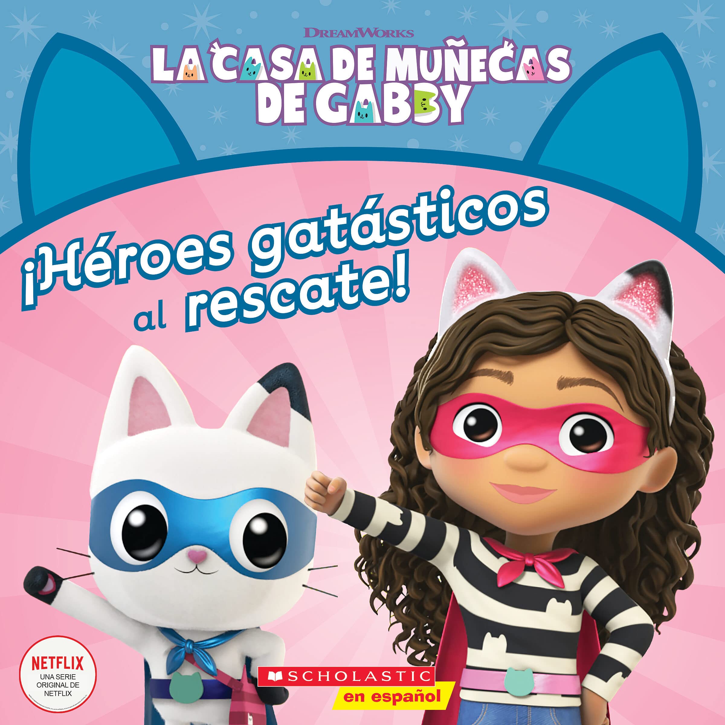 La Casa de Muñecas de Gabby: ¡Héroes gatásticos al rescate! (Gabby's Dollhouse: Cat-tastic Heroes to the Rescue!) (La Casa De Muñecas De Gabby/ Gabby's Dollhouse) (Spanish Edition)