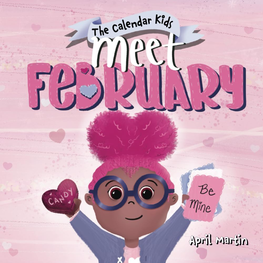 Meet February: A children's book to teach about friendship, Valentine's Day, and the month of February (The Calendar Kids Series)