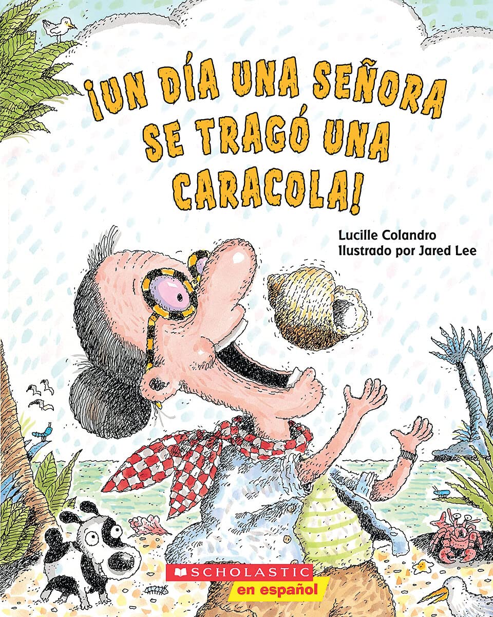 ¡Un día una señora se tragó una caracola! (There Was an Old Lady Who Swallowed a Shell!) (Spanish Edition)