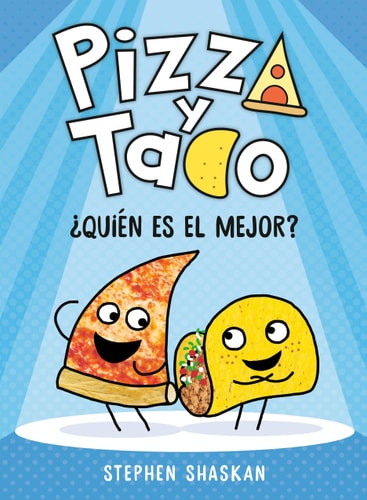 Pizza y Taco: ¿Quién es el mejor?: (A Graphic Novel) (Pizza and Taco) (Spanish Edition)