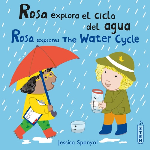 Rosa Explora El Ciclo Del Agua/ Rosa Explores the Water Cycle (El Taller De Rosa/ Rosa's Workshop) (English and Spanish Edition)
